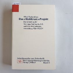 Reckendrees, Alfred  Das -Stahltrust-Projekt : die Grndung der Vereinigte Stahlwerke AG und ihre Unternehmensentwicklung 1926 - 1933/34 