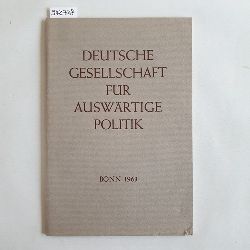   Deutsche Gesellschaft fr Auswrtige Politik e.V.: Ein Ttigkeitsbericht 1955 - 1963 