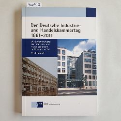 Hardach, Gerd  Der Deutsche Industrie- und Handelskammertag 1861 - 2011 : der Spitzenverband der Industrie- und Handelskammern im Wandel der Zeit 