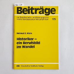Klein, Helmut E.  Historiker - ein Berufsbild im Wandel 