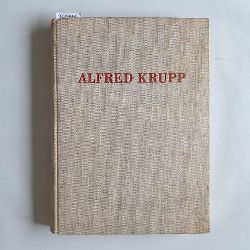 Kallen, Gerhard (Hrsg.)  Alfred Krupp, der Treuhnder eines deutschen Familienunternehmens : Ein Beitr. zur westdt. Wirtschaftsgeschichte im 19. Jh. Rheinische Bibliographie : 1937 