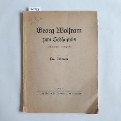 Wentzcke, Paul  Georg Wolfram zum Gedchtnis (3. Dezember 1858 - 14. Mrz 1940) 
