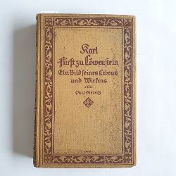 Siebertz, Paul  Karl Frst zu Lwenstein : Ein Bild s. Lebens u. Wirkens nach Briefen, Akten u. Dokumenten 