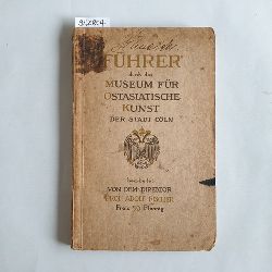 Fischer, Adolf (Bearb.)  Kleiner populrer Fhrer durch das Museum fr Ostasiatische Kunst der Stadt Cln, Hansaring 32 a 