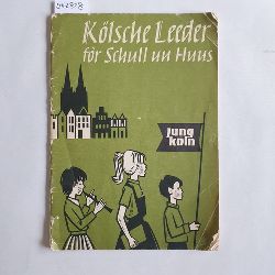   Klsche Leeder fr Schull un Huus : Sonder Heft - Jung Kln 