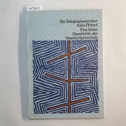 Henning, Friedrich-Wilhelm  Die Telegraphenstation Kln-Flittard : eine kleine Geschichte d. Nachrichtentechnik 