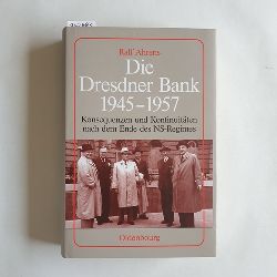Ahrens, Ralf  Die Dresdner Bank 1945 - 1957 : Konsequenzen und Kontinuitten nach dem Ende des NS-Regimes 