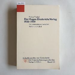Triebel, Florian  Der Eugen Diederichs Verlag 1930 - 1949 : ein Unternehmen zwischen Kultur und Kalkl 
