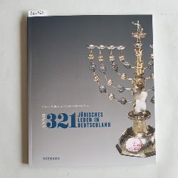 Jrgen Wilhelm und Thomas Otten ; Autoren Werner Eck u.a.  Anno 321 - jdisches Leben in Deutschland 