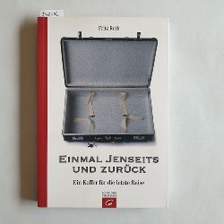 Roth, Fritz (Herausgeber)  Einmal Jenseits und zurck : ein Koffer fr die letzte Reise 