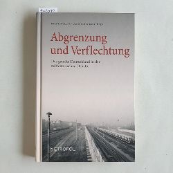 Mller, Frank (Herausgeber)  Abgrenzung und Verflechtung : das geteilte Deutschland in der zeithistorischen Debatte 