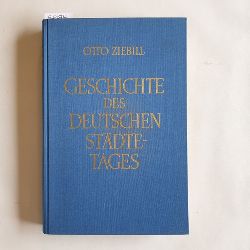 Ziebill, Otto  Geschichte des Deutschen Stdtetages : 50 Jahre deutsche Kommunalpolitik 