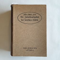 Hans Luther ; Paul Mitzlaff ; Erwin Stein  Die Zukunftsaufgaben der deutschen Stdte 