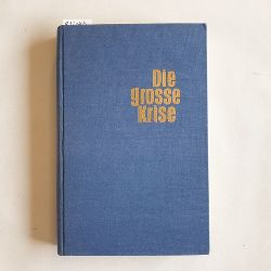 Grotkopp, Wilhelm  Die grosse Krise : Lehren aus d. berwindung d. Wirtschaftskrise 1929/32 