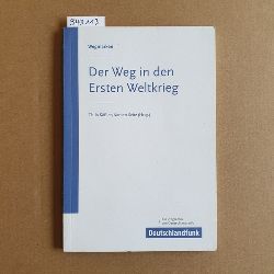 Kler, Thilo ; Seitz, Norbert [Hrsg.]  Der Weg in den Ersten Weltkrieg: ein Programm von Deutschlandradio Deutschlandfunk 
