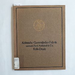   Klnische Gummifden-Fabrik vorm. Ferd. Kohlstadt & Co. Kln Deutz, 1843 - 1922. 