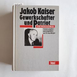 Kaiser, Jakob  Gewerkschafter und Patriot. Eine Werkauswahl. 