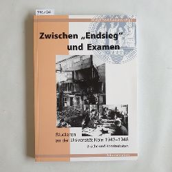 Szllsi-Janze, Margit [Hrsg.]  Zwischen -Endsieg- und Examen: studieren an der Universitt Kln 1943 - 1948 ; Brche und Kontinuitten ; (Dokumentation) 