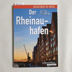 Rakoczy, Ines ; Csaba Peter Rakoczy [Photo.]  Der Rheinauhafen : Klns neue In-Meile 