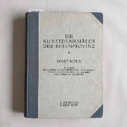 Wilhwlm Ewald ; Hugo Rahtgens  Der Dom zu Kln - Die Kunstdenkmler der Stadt Kln; Die Kunstdenkmler der Rheinprovinz (Clemen, Paul (Hrsg.)) ; Band. 1, Abt. 4 
