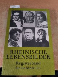 Heyen, Franz J. (Hrsg.)  Gesellschaft fr Rheinische Geschichtskunde. Rheinische Lebensbilder. Registerband fr die Bnde 1-11 