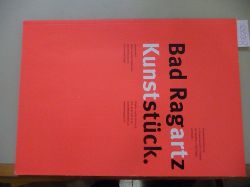 Hohmeister, Esther  Bad Ragartz - Kunststck : Presseinformation der 4. Schweizerischen Triennale der Skulptur in Bad Ragaz und Vaduz 