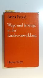 Freud, Anna  Wege und Irrwege in der Kinderentwicklung 