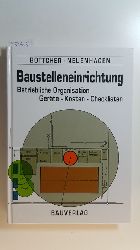 Bttcher, Peter D. P. ; Neuenhagen, Helmhard  Baustelleneinrichtung : betriebliche Organisation, Gerte, Kosten, Checklisten 