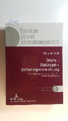 Mushoff, Tobias  Strafe - Maregel - Sicherungsverwahrung : eine kritische Untersuchung ber das Verhltnis von Schuld und Prvention 