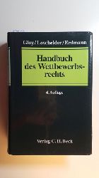 Loschelder, Michael [Hrsg.] ; Ahrens, Hans-Jrgen ; Gloy, Wolfgang [Begr.]  Handbuch des Wettbewerbsrechts 