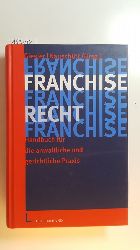 Giesler, Jan Patrick [Hrsg.] ; Gerstner, Stephan  Franchiserecht : Handbuch fr die anwaltliche und gerichtliche Praxis 