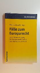 Knauff, Matthias [Hrsg.] ; Gonsior, Florian  Flle zum Europarecht : unter Bercksichtigung der Bezge zum deutschen und internationalen Recht 