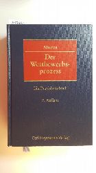 Ahrens, Hans-Jrgen [Hrsg.] ; Achilles, Wilhelm-Albrecht  Der Wettbewerbsprozess : ein Praxishandbuch. 7., Aufl. 