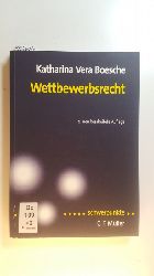 Boesche, Katharina Vera  Wettbewerbsrecht. 2., neu bearb. Aufl. 