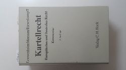 Loewenheim, Ulrich [Hrsg.] ; Ablasser-Neuhuber, Astrid  Kartellrecht : Kommentar ; (europisches und deutsches Recht) 2. Aufl. 