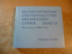 (Hrsg.) - Foerst, Wilhelm  Neuere Methoden der präparativen Organischen Chemie - Band III. 