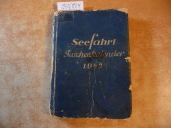 Bearbeitet von Kapitnleutnant Mitzka unter Mitwirkung von J. Traxdorf  SEEFAHRT - Taschenkalender 1943 