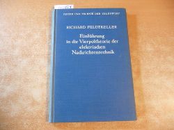 Feldtkeller, Richard  Einfhrung in die Vierpoltheorie : der elektrischen Nachrichtentechnik (Physik und Technik der Gegenwart, Band II). 