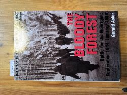 Astor, Gerald  The Bloody Forest: Battle for the Hurtgen: September 1944-January 1945 