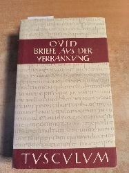 Ovidius Naso, Publius  Sammlung Tusculum. Briefe aus der Verbannung. Tristia, Epistulae ex Ponto. Lateinisch und Deutsch 