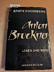 Erwin Doernberg  Anton Bruckner - Leben und Werk 