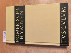 Homerus  TUSCULUM BCHEREI. Homerische Hymnen. Griechisch und deutsch. Herausgegeben von Anton Weiher. 