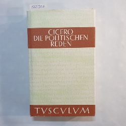 Cicero, Marcus Tullius (Verfasser) ; Fuhrmann, Manfred  (Hrsg.)  Sammlung Tusculum, Die politischen Reden Band 3 ; lateinisch-deutsch 