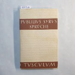 Syrus, Publilius ; Beckby, Hermann [Hrsg.]  Sammlung Tusculum, Die Sprche des Publilius Syrus, Lateinisch-Deutsch 