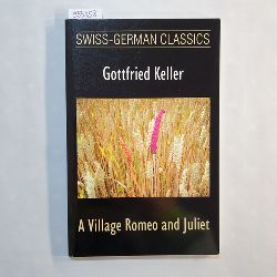 Gottfried Keller  A village Romeo and Juliet 