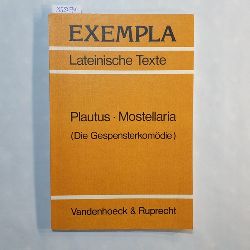 Plautus, Titus Maccius  Mostellaria : Text mit Erluterungen = Die Gespensterkomdie 