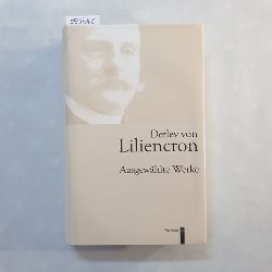 Liliencron, Detlev von (Verfasser) ; Hettche, Walter (Herausgeber)  Detlev von Liliencron: Ausgewhlte Werke 