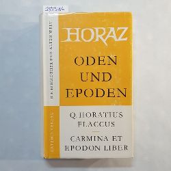 Quintus Horatius Flaccus (d. i. Horaz)  Oden und Epoden : Lateinisch und Deutsch. Eingel. u. bearb. von Walther Killy u. Ernst A. Schmidt 