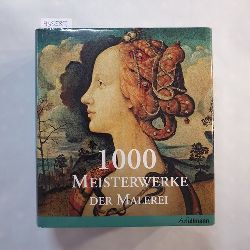Christiane Stukenbrock ; Barbara Tpper.  1000 Meisterwerke der Malerei. In Zusammenarbeit mit SCALA Group S.p.A., Florenz 