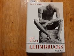 Schubert, Dietrich  Die Kunst Lehmbrucks 
